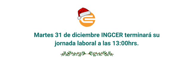 Martes 31 de diciembre INGCER termina su jornada a las 13:00 hrs